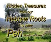 Pastor Mark Biltz The Hebrew Letter Study Series 17th letter, numeric value of 80. Ge 2:7 And the LORD God formed man of the dust of the ground, and breathed into his nostrils the breath of life; and man became a living soul. Peh = closed mouth Feh = open mouth Pr 9:8 Reprove not a scorner, lest he hate thee: rebuke a wise man, and he will love thee. Pr 23:9 Speak not in the ears of a fool: for he will despise the wisdom of thy words. Ps 115:17 The dead praise not the LORD, Ps 51:15 O Lord, open